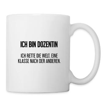 Ich bin Dozentin - ich rette die Welt - Tasse - Weiß - Rechts