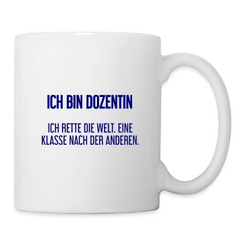 Ich bin Dozentin - ich rette die Welt - Tasse - Weiß - Rechts