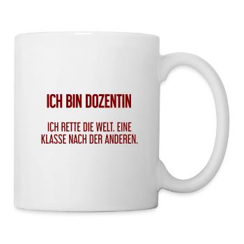 Ich bin Dozentin - ich rette die Welt - Tasse - Weiß - Rechts