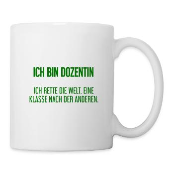 Ich bin Dozentin - ich rette die Welt - Tasse - Weiß - Rechts