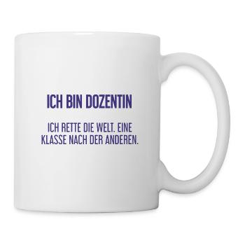 Ich bin Dozentin - ich rette die Welt - Tasse - Weiß - Rechts