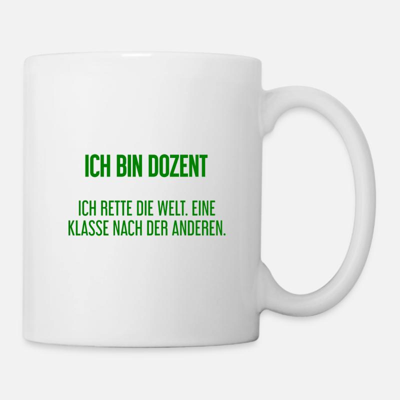 Ich bin Dozent - ich rette die Welt - Tasse - Weiß