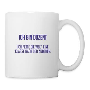 Ich bin Dozent - ich rette die Welt - Tasse - Weiß - Rechts