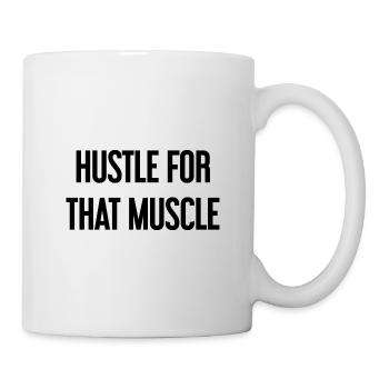 Hustle For That Muscle - Tasse - Weiß - Rechts