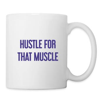 Hustle For That Muscle - Tasse - Weiß - Rechts
