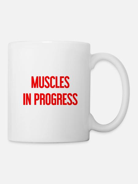 Muscles in Progress - Tasse - Weiß
