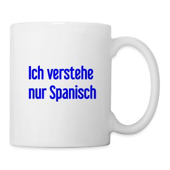 Ich verstehe nur Spanisch - Tasse - Weiß - Rechts