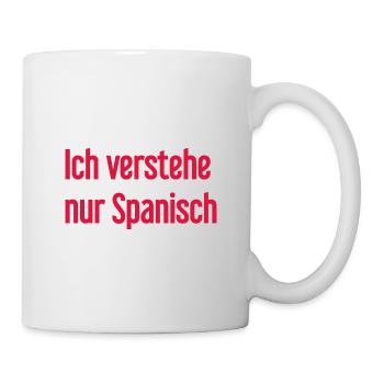 Ich verstehe nur Spanisch - Tasse - Weiß - Rechts
