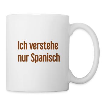 Ich verstehe nur Spanisch - Tasse - Weiß - Rechts