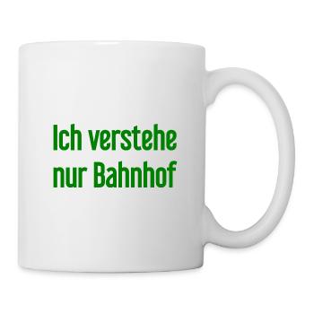 Ich verstehe nur Bahnhof - Tasse - Weiß - Rechts
