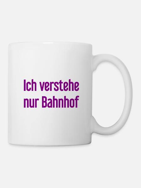 Ich verstehe nur Bahnhof - Tasse - Weiß
