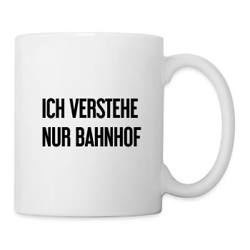 Ich verstehe nur Bahnhof - Tasse - Weiß - Rechts