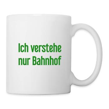 Ich verstehe nur Bahnhof - Tasse - Weiß - Rechts