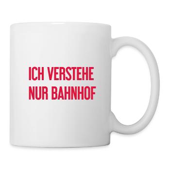 Ich verstehe nur Bahnhof - Tasse - Weiß - Rechts