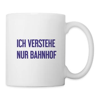 Ich verstehe nur Bahnhof - Tasse - Weiß - Rechts