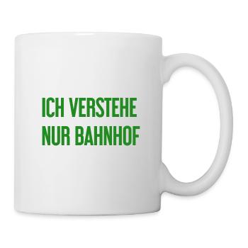 Ich verstehe nur Bahnhof - Tasse - Weiß - Rechts