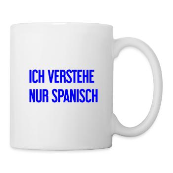 Ich verstehe nur Spanisch - Tasse - Weiß - Rechts