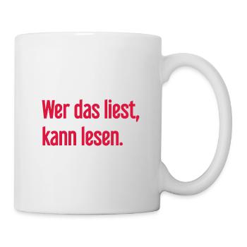 Wer das liest, kann lesen. - Tasse - Weiß - Rechts