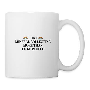 Ich mag das Mineraliensammeln mehr als die Mensche - Tasse - Weiß - Rechts