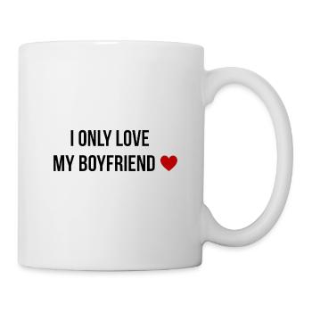 I only Love my Boyfriend - Mug - white - Right