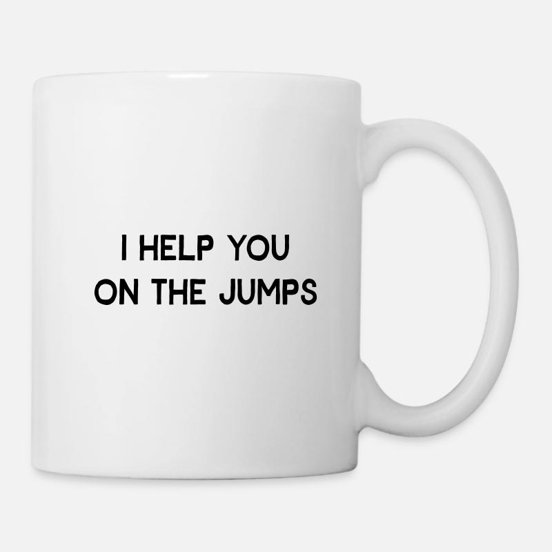 I HELP YOU ON THE JUMPS- DENGLISCH - Tasse - Weiß