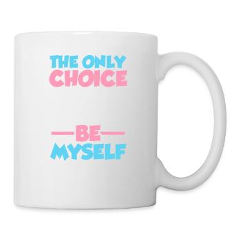 Die einzige Wahl, die ich getroffen habe, war, ich selbst LGBTQ Prid zu sein - Tasse - Weiß - Rechts