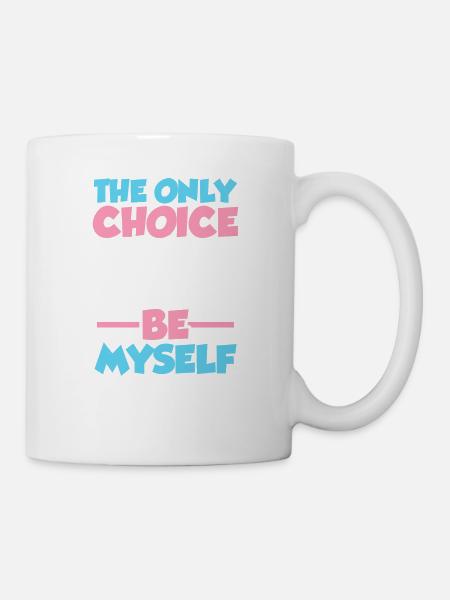 Die einzige Wahl, die ich getroffen habe, war, ich selbst LGBTQ Prid zu sein - Tasse - Weiß
