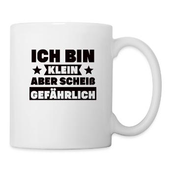Ich bin klein aber Gefährlich - Tasse - Weiß - Rechts