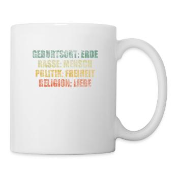 Geburtsort Erde Rasse Mensch Freiheit Liebe - Tasse - Weiß - Rechts