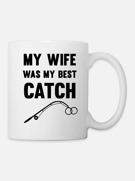 Die Frau war der beste Fang für den Angler - Tasse - Weiß