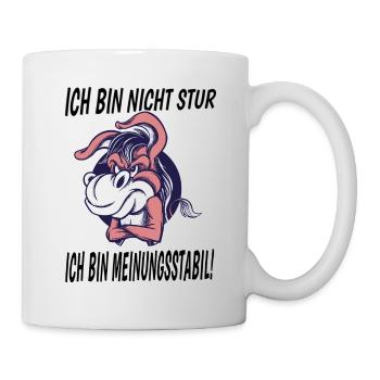 Ich Bin Nicht Stur Ich Bin Meinungsstabil Esel - Tasse - Weiß - Rechts