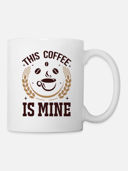 This coffee is mine - Tasse - Weiß