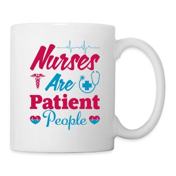 Krankenschwestern sind geduldige Menschen - Tasse - Weiß - Rechts