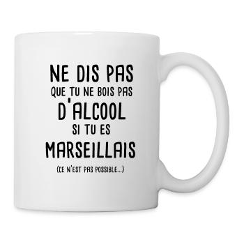 Ne dis pas que tu ne bois pas si tu es marseillais - Mug blanc - blanc - Droite