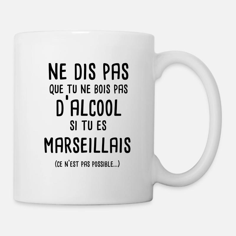 Ne dis pas que tu ne bois pas si tu es marseillais - Mug blanc - blanc