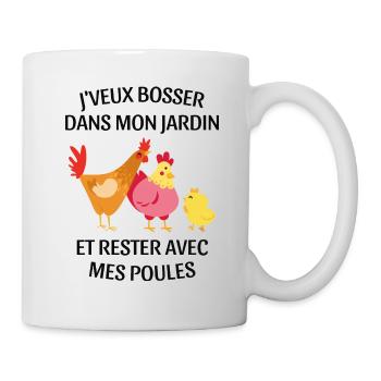 J'veux bosser dans mon jardin avec mes poules - Mug blanc - blanc - Droite
