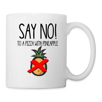 Say no. To a pizza with pineapple. - Mug - white - Right