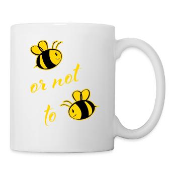 Bee ore not to Bee - Tasse - Weiß - Rechts