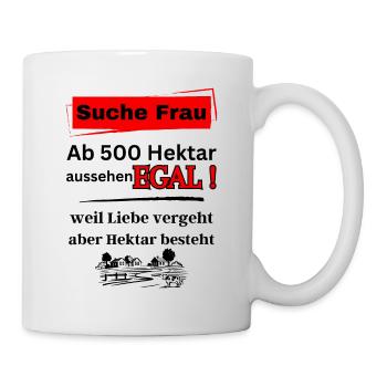 Landwirt & Bauern Spruch-Suche Frau ab 500 Hektar - Tasse - Weiß - Rechts