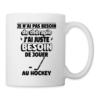 Pas besoin de thérapie, juste de hockey ! - Mug blanc - blanc - Droite