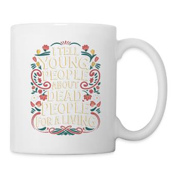 I Tell Young People About Dead People 8 - Tasse - Weiß - Rechts