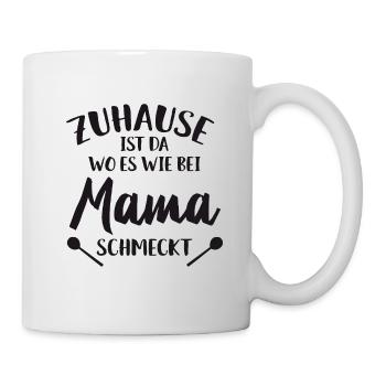 zuhause ist da wo es wie bei mama schmeckt - Tasse - Weiß - Rechts