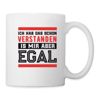 Ich Hab Das Schon Verstanden ist mir nur egal - Tasse - Weiß - Rechts