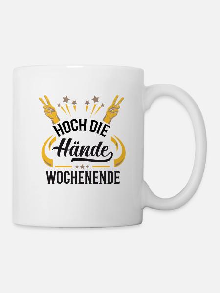 Hoch die Hände. Wochenende Geschenkidee - Tasse - Weiß