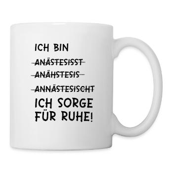 Anästhesist - ich sorge für Ruhe - Tasse - Weiß - Rechts