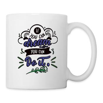 If you can dream it you can do it gift idea - Mug - white - Right