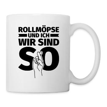 Rollmöpse und ich wir sind so - Tasse - Weiß - Rechts