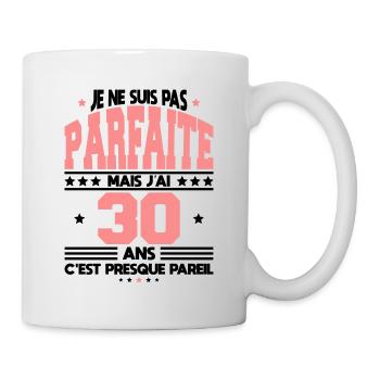 Anniversaire 30 ans - Pas parfaite mais 30 ans - Mug blanc - blanc - Droite