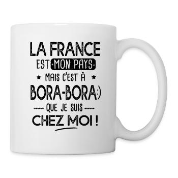 Bora Bora c est chez moi Cadeau humour Polynésie - Mug blanc - blanc - Droite