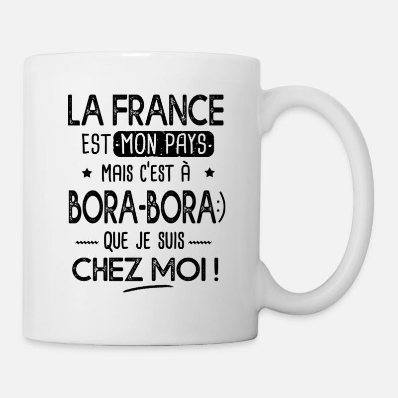 Bora Bora c est chez moi Cadeau humour Polynésie - Mug blanc - blanc
